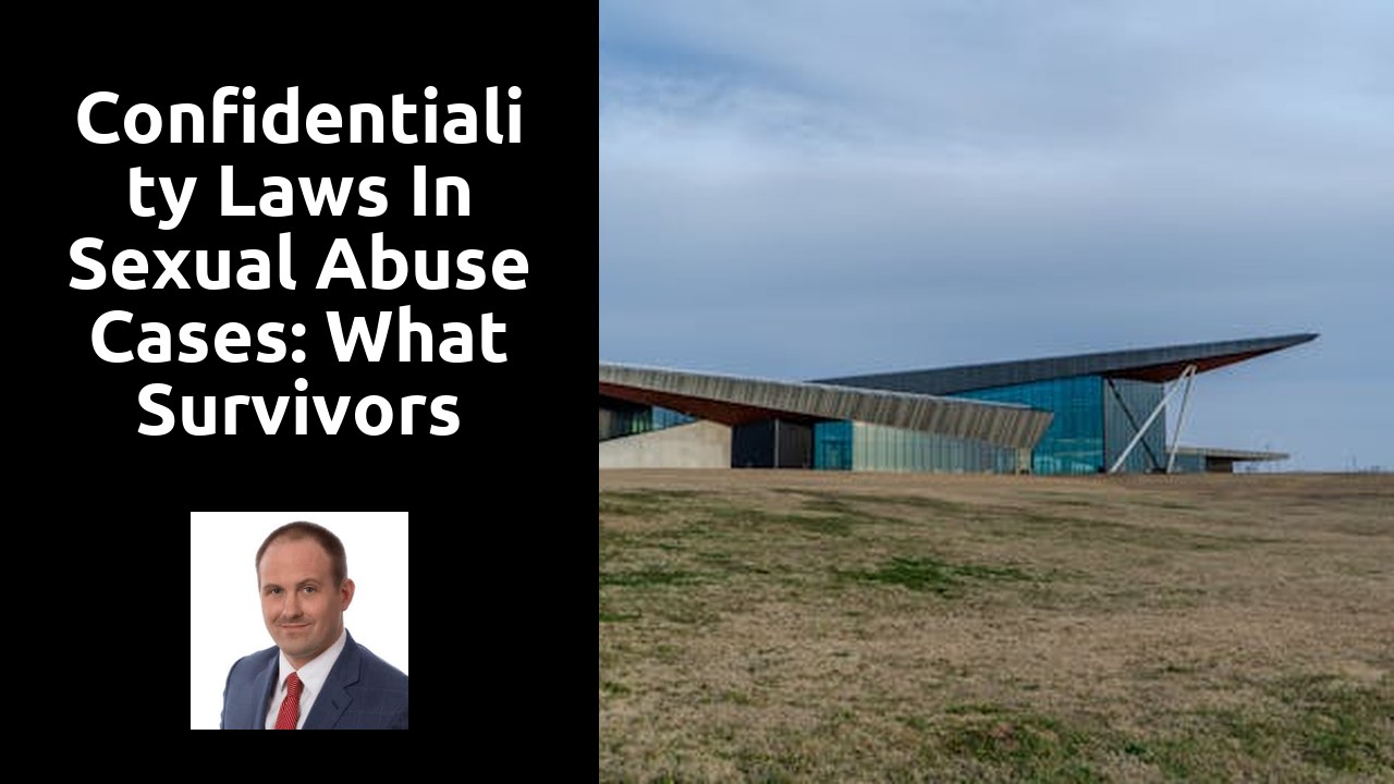 Confidentiality Laws in Sexual Abuse Cases: What Survivors Should Know