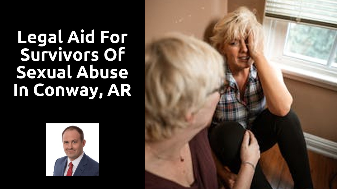 Legal Aid for Survivors of Sexual Abuse in Conway, AR