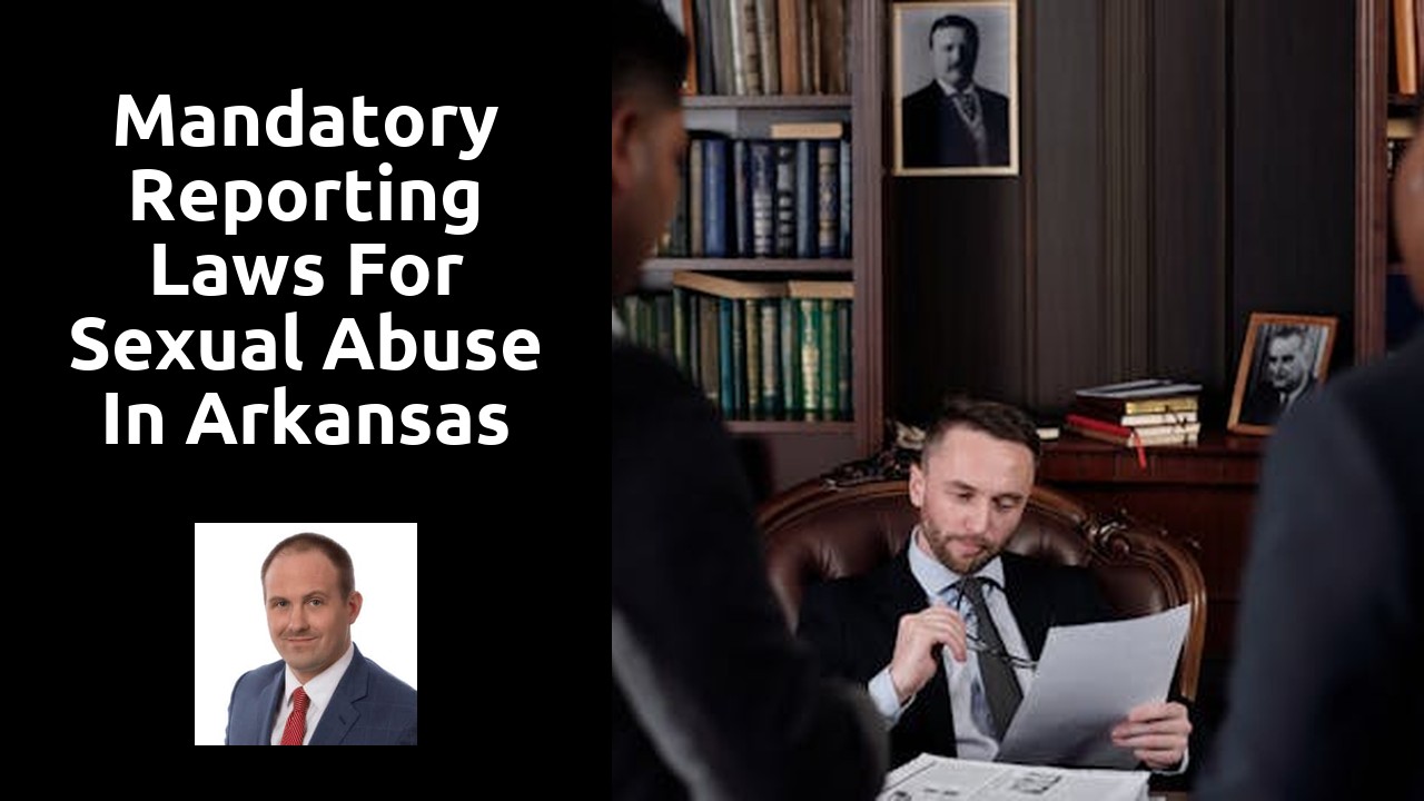 Mandatory Reporting Laws for Sexual Abuse in Arkansas
