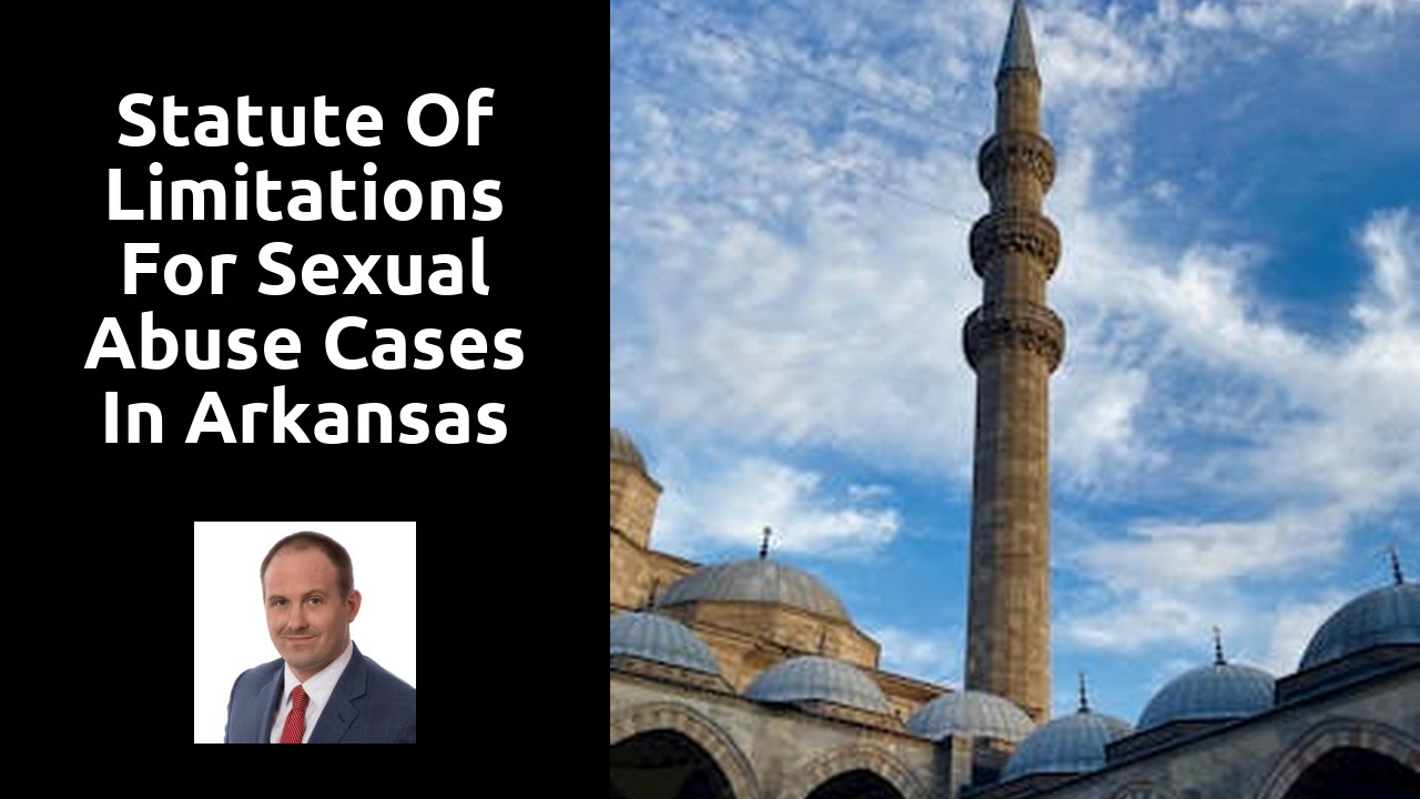 Statute of Limitations for Sexual Abuse Cases in Arkansas
