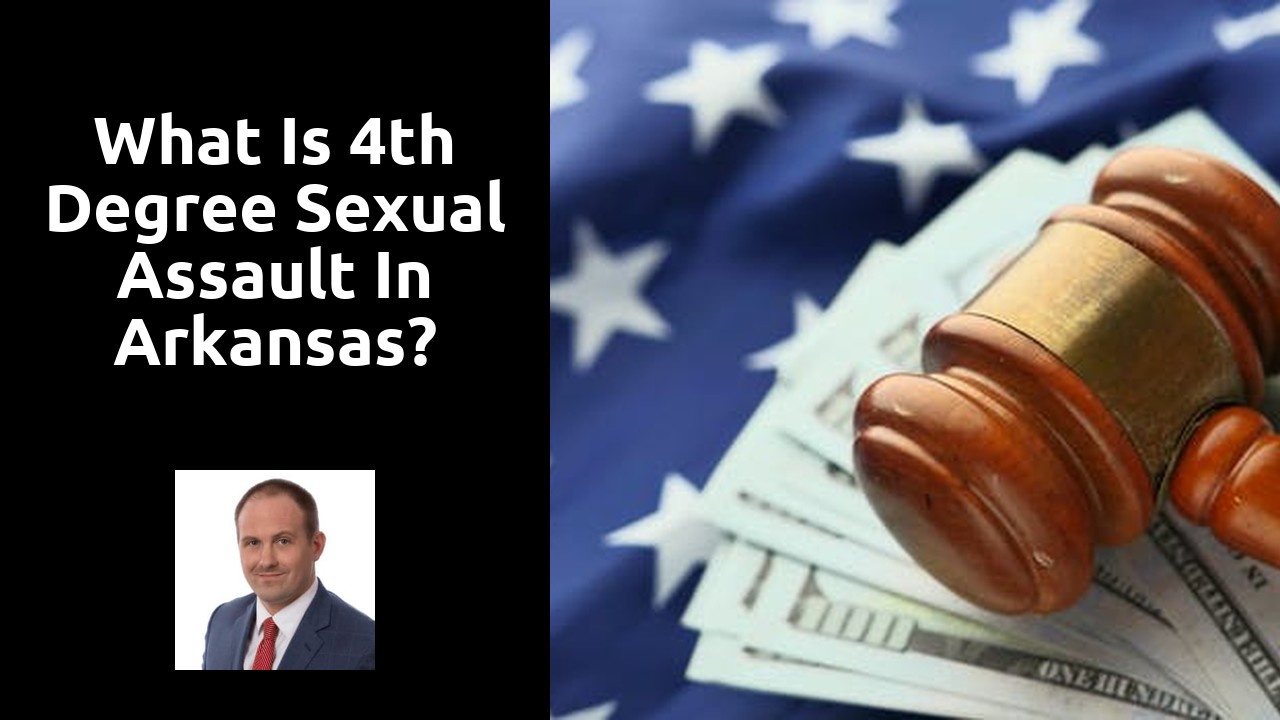 What is 4th degree sexual assault in Arkansas?